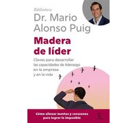 Madera de líder Activa tu potencial, despierta nuevas capacidades y conviértete en el referente capaz de transformar equipos, decisiones y resultados - Mario Alonso Puig - Espasa - ebook (ePub) - Livr
