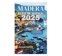 MADERA GUIDE DE VOYAGE 2025: À la découverte du Jardin de l'Atlantique