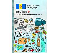 Madere Carnet de Voyage: Journal de bord avec guide pour enfants. Livre de suivis des enregistrements pour l'écriture, dessiner, faire part de la gratitude. Souvenirs d'activités vacances
