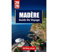 MADÈRE GUIDE DE VOYAGE 2026: Conseils essentiels, promenades pittoresques et joyaux cachés de l'île atlantique du Portugal
