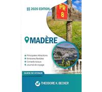 MADÈRE GUIDE DE VOYAGE: Découvrez les trésors cachés de Madère, les escapades en plein air, les secrets locaux et les sites inoubliables