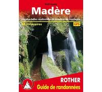 Madère - Les 60 plus belles randonnées pédestres. Avec GPS tracks