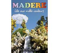 Madère-l'ile aux Mille Couleurs