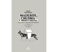 Maderos, chusma y orden social: Una teoría crítica del poder policial