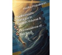 Madhumozhi Thiruppa in English Volume 8: Quintessence of Nectar (Vol.8)