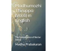 Madhumozhi Thiruppa (Vol.6) in English: The Quintessence of Nectar (Vol.6)