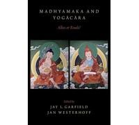 Madhyamaka and Yogacara: Allies or Rivals?