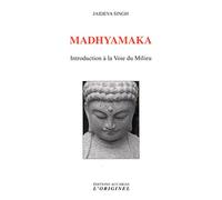 Madhyamaka: Introduction à la Voie du Milieu