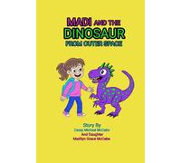 Madi And The Dinosaur From Outer Space