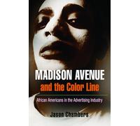 Madison Avenue and the Color Line: African Americans in the Advertising Industry