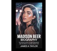 MADISON BEER BIOGRAPHY: The Untold Story of Fame, Resilience, and the Rise of a Global Music Icon