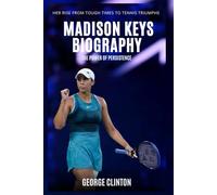 Madison Keys Biography: The Power of Persistence - Her Rise from Tough Times to Tennis Triumphs
