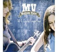 Madison Violet - If I Could Love You