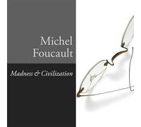 Madness and Civilization Lib/E: A History of Insanity in the Age of Reason