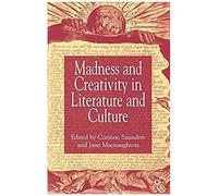 Madness And Creativity In Literature And Culture