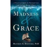 Madness and Grace by Matthew Stanford Matthew Stanford (Auteur)