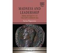 Madness and Leadership: From Antiquity to the New Common Era (New Horizons in Leadership Studies Series) - [Livre en VO] Savvas Papacostas (Auteur)