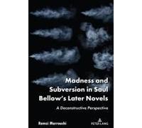 Madness And Subversion In Saul Bellow's Later Novels