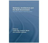 Madness, Architecture And The Built Environment