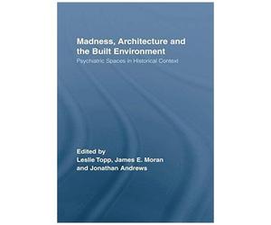 Madness, Architecture And The Built Environment