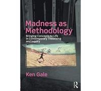 Madness as Methodology: Bringing Concepts to Life in Contemporary Theorising and Inquiry - [Version Originale] Inconnu (Auteur)