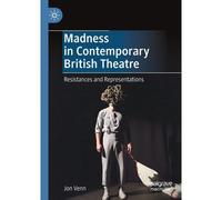 Madness In Contemporary British Theatre
