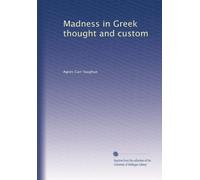 Madness in Greek thought and custom. 2