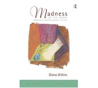 Madness in its Place: Narratives of Severalls Hospital 1913-1997