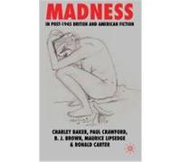 Madness in Post-1945 British and American Fiction Baker, Charley, Crawford, Paul, Brown, B. J. (Auteur)