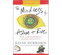 Madness of Adam and Eve: How Schizophrenia Shaped Humanity
