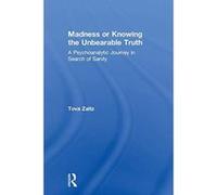 Madness or Knowing the Unbearable Truth: A Psychoanalytic Journey in Search of Sanity - [Version Originale] Inconnu (Auteur)