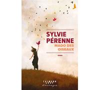 Mado des Oiseaux - Sylvie Perenne - Calmann-Levy - broché - Roman