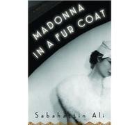 Madonna in a Fur Coat A Novel by Sabahattin Ali & Translated by Maureen Freely & Translated by Alexander Dawe Sabahattin Ali Translated by Maureen Freely Translated by Alexander Dawe (Auteur)