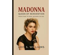 MADONNA: Queen Of Reinvention - From Stage To Page, Defining An Age