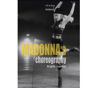 Madonna's choreography - Brigitte Gauthier - Entretemps - broché - Monographie