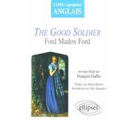 Madox Ford, The Good Soldier - François Gallix - Ellipses - broché - Scolaire / Universitaire