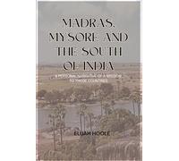 MADRAS, MYSORE AND THE SOUTH OF INDIA A PERSONAL NARRATIVE OF A MISSION TO THOSE COUNTRIES