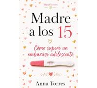 Madre a los 15: Cómo superé un embarazo adolescente