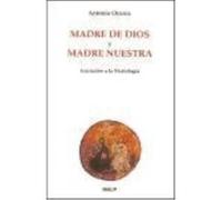 Madre De Dios Y Madre Nuestra. Iniciación A La Mariología - Orozco, Antonio Orozco, Antonio (Auteur)
