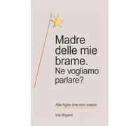 Madre delle mie brame: Ne vogliamo parlare?