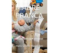 MADRE FRANCA: Ensayo sobre la maternidad