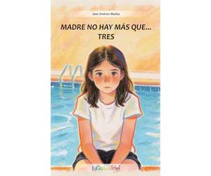 Madre no hay más que... tres: Una historia sobre el acogimiento familiar y los hilos invisibles que unen corazones.