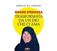 Madre Speranza. Il segreto di una vita straordinaria. Ediz. plastificata