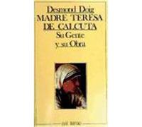 Madre Teresa de Calcuta : su gente y su obra
