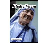 Madre Teresa di Calcutta: Il Miracolo dell'Amore tra gli Ultimi
