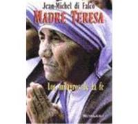 MADRE TERESA. Los milagros de la fe