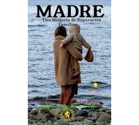 Madre: Una Historia de Superación Familiar