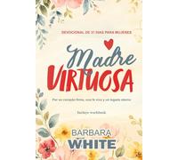 Madre Virtuosa :: Devocional 31 días para Mujeres: Por un corazón firme, una fe viva y un legado eterno