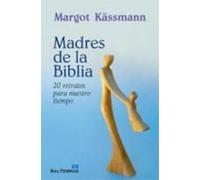 Madres De La Biblia : 20 Retratos Para Nuestro Tiempo