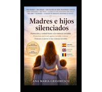 Madres e hijos silenciados : edición trilingue Internacional: Protección y verdad frente a la violencia invisible